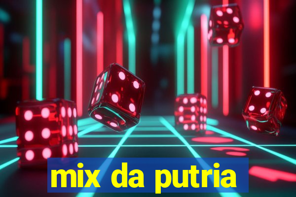 mix da putria